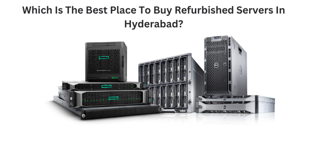 Refurbished Servers in Hyderabad